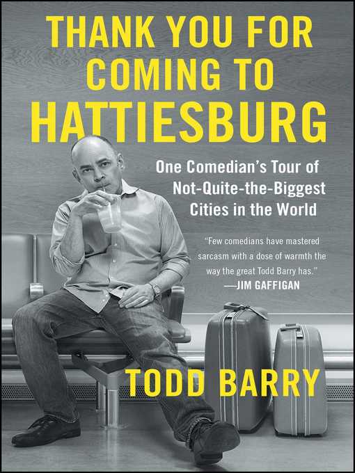 Title details for Thank You for Coming to Hattiesburg by Todd Barry - Wait list